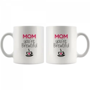 Mom You are Brewtiful